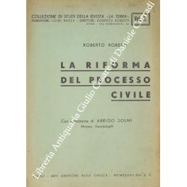 La riforma del processo civile. Con prefazione di Arrigo Solmi, Ministro guardasigilli - Roberto Roberti - copertina