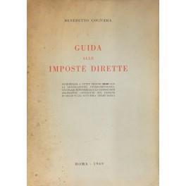 Guida alle imposte dirette. Aggiornata a tutto il 1949 con la legislazione giurisprudenza circolari ministeriali e le disposizioni legislative contenute nel disegno di legge sulla riforma tributaria - Benedetto Cocivera - copertina