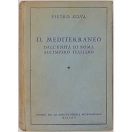 Il Mediterraneo dall'Unità di Roma all'Impero Italiano. 334 illustraz. In nero nel testo 25 tavole a colori fuori testo 7 tavole in nero nel testo 6 carte geografiche a colori - Pietro Silva - copertina
