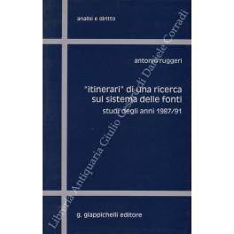 Itinerari di una ricerca sul sistema delle fonti. Studi degli anni 1987/91 - Antonio Ruggeri - copertina
