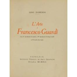 L' arte di Francesco Guardi. (Con 31 riproduzioni di quadri e 30 riproduzioni di disegni inediti in 56 tavole fuori testo) - Gino Damerini - copertina