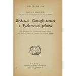 Sindacati Consigli tecnici e Parlamento politico. Con riferimento alle Costituzioni russa e tedesca alla Carta di Libertà del Carnaro e ai Progetti italiani