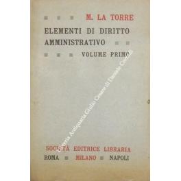 Elementi di diritto amministrativo con particolare riguardo alla legislazione italiana. Vol. I (unico pubblicato) - Metodo; Oggetto; Teoria dell'attività amministrativa; Zone grigie; Partizioni - Michele La Torre - copertina