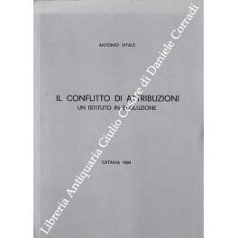 Il conflitto di attribuzioni. Un conflitto in evoluzione - Antonio Vitale - copertina