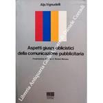 Aspetti giuspubblicistici della comunicazione pubblicitaria. Presentazione di Fabio A. Roversi Monaco