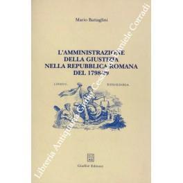 L' amministrazione della giustizia nella repubblica romana del 1798-99 - Mario Battaglini - copertina