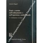 Fonti e norme nell'ordinamento e nell'esperienza costituzionale. Vol. I - L'ordinazione in sistema (Unico pubblicato)