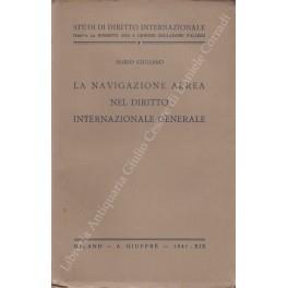 La navigazione aerea nel diritto internazionale generale - Mario Giuliano - copertina