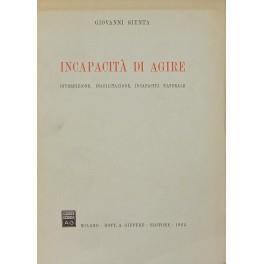 Incapacità di agire. Interdizione inabilitazione incapacità naturale - Giovanni Giunta - copertina