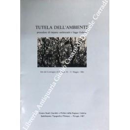 Tutela dell'ambiente procedure di impatto ambientale e legge Galasso. Atti del Convegno di Perugia 30-31 maggio 1986 - copertina