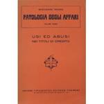Patologia degli affari. Vol. I - Usi ed abusi nei titoli di credito. Vol. II - Usi ed abusi nelle società commerciali