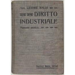 Manuale pratico di diritto industriale in ordine alfabetico sulle disposizioni dei codici e delle altre leggi e regolamenti relativi all'esercizio delle industrie con brevi illustrazioni di dottrina e giurisprudenza corredato da copioso indice alfabe - Cesare Baldi - copertina