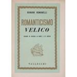 Romanticismo velico Ricordi di guerra di mare e di caccia. Con 6 disegni dell'Autore