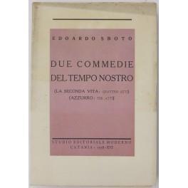 Due commedie del tempo nostro. (La seconda vita quattro atti) (Azzurro tre atti) di: Sboto Edoardo - copertina
