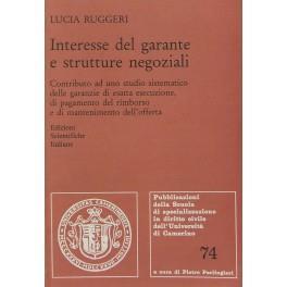 Interesse del garante e strutture negoziali. Contributo ad uno studio sistematico delle garanzie di esatta esecuzione, di pagamento del rimborso e di mantenimento dell'offerta - Lucia Ruggeri - copertina