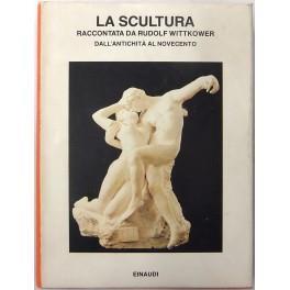 La scultura raccontata da Rudolf Wittkower. Dall'antichità al Novecento. Traduzione di Renato Pedio - Rudolf Wittkower - copertina