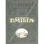 Emilia. Con una carta geografica d'insieme una tavola in fototipia otto tavole a colori ed in nero e 458 figure cartine e disegni nel testo