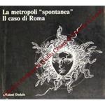 La metropoli spontanea. Il caso di Roma. 1925-1981: sviluppo residenziale di una città dentro e fuori dal piano