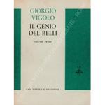 Il genio del Belli. Vol. I - Esperienza belliana. Saggio sul Belli; Vol. II - Tematica dei Sonetti testi e documenti