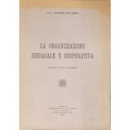 La organizzazione sindacale e corporativa. (Appunti di lezioni universitarie) - Antonio Navarra - copertina