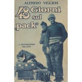 48 giorni sul Pack . Con 31 illustrazioni e 3 cartine geografiche - Alfredo Viglieri - copertina