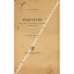 Sequestro. Conservativo, convenzionale, giudiziario, sequestri speciali