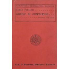 Codice di commercio del Regno d'Italia commentato con la giurisprudenza richiami legislativi e bibliografici e indici per cura dell'avv. Carlo Pellizzi - copertina