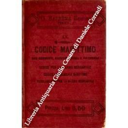 Codice marittimo. Codice per la marina mercantile, codice commerciale marittimo, regolamento per la marina mercantile con raffronti; motivi trattati dagli atti ufficiali; note bibliografiche; raccolta completa di giurisprudenza italiana; commenti; co - copertina