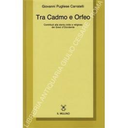Tra Cadmo e Orfeo. Contributi alla storia civile e religiosa dei Greci d'Occidente - Giovanni Pugliese Carratelli - copertina