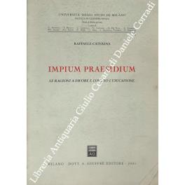 Impium praesidium. Le ragioni a favore e contro l'usucapione - Raffaele Caterina - copertina