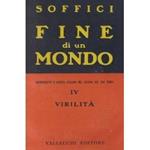 Fine di un Mondo. Autoritratto d'artista italiano nel quadro del suo tempo. Vol. IV - Virilità