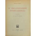 Le organizzazioni internazionali. Prefazione del Prof. Paul Guggenheim
