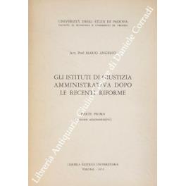 Gli istituti di giustizia amministrativa dopo le recenti riforme. Parte prima (I ricorsi amministrativi) (unico pubblicato) - Mario Angelici - copertina