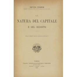 La natura del capitale e del reddito. Prima traduzione italiana autorizzata dall'autore - Irving Fisher - copertina