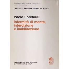 Dell'infermità di mente dell'interdizione e dell'inabilitazione. Art. 414-432 - Paolo Forchielli - copertina
