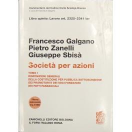 Della società per azioni. Disposizioni generali; Della costituzione per pubblica sottoscrizione; Dei promotori e dei soci fondatori; Dei patti parasociali. Tomo I - Art. 2325-2341 ter - Francesco Galgano - copertina