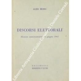 Discorsi elettorali. Elezioni amministrative 10 giugno 1962 - Aldo Moro - copertina