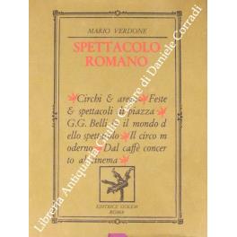 Spettacolo romano. Circhi e arene, feste e spettacoli di piazza, G.G. Belli e il mondo dello spettacolo, il circo moderno, dal caffè concerto al cinema - Mario Verdone - copertina