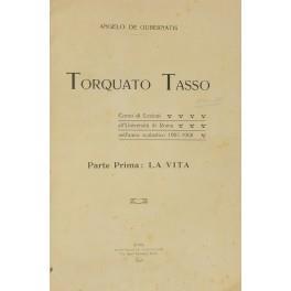 Torquato Tasso. Corso di lezioni all'Università di Roma nell'anno scolastico 1907-1908. Parte prima La vita Parte seconda Le opere - Angelo De Gubernatis - copertina