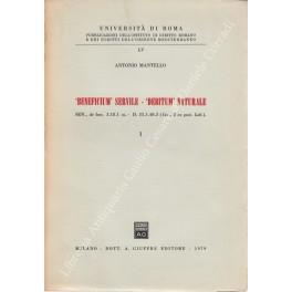 Beneficium servile, debitum naturale. Sen. de ben. 3.18.1. ss. - D. 35.1.40.3 (Iav., 2 ex post. Lab.). Vol. I (unico pubblicato) - Antonio Mantello - copertina
