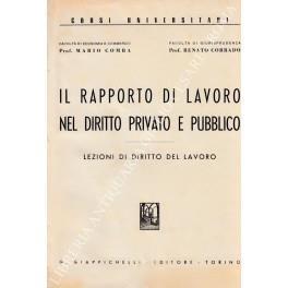 Il rapporto di lavoro nel diritto privato e pubblico. Lezioni di diritto del lavoro di: Comba Mario e Corrado Renato - copertina