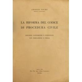 La riforma del codice di procedura civile. Discorsi conferenze e interviste con prefazione e indice - Arrigo Solmi - copertina