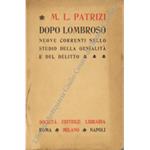 Dopo Lombroso. Nuove correnti nello studio della genialità e del delitto. I - Preliminari d'un indirizzo antropologico (bio-psicologico) nella critica e storia dell'arte figurativa; II - Pensiero e tecnica d'oggi nell'Antropologia criminale