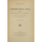 I delitti della folla studiati secondo la psicologia, il diritto e la giurisprudenza e coll'aggiunta di tutte le sentenze pronunciate dai Tribunali e dalle Corti d'appello in tema di delitto collettivo