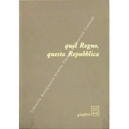 Quel Regno, questa Repubblica. Testi di Giuseppe Prezzolini e Piero Calamandrei presentati da Leonardo Sciascia e Paolo Ungari con una nota di Guido Giuffrè e disegni di Bruno Caruso di: Calamandrei Piero - copertina