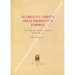 Le libertà e i diritti nella prospettiva europea. Atti della giornata di studio in memoria di Paolo Barile, Firenze, 25 giugno 2001 - A. Barbera - copertina