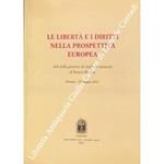Le libertà e i diritti nella prospettiva europea. Atti della giornata di studio in memoria di Paolo Barile, Firenze, 25 giugno 2001