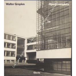 Walter Gropius. Opera completa - Winfried Nerdinger - copertina