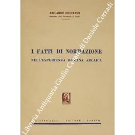 I fatti di normazione nell'esperienza romana arcaica - Riccardo Orestano - copertina