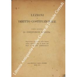 Lezioni di diritto costituzionale. Parte seconda - La Costituzione italiana. Esposizione riassuntiva delle lezioni tenute all'Università di Roma - Gaspare Ambrosini - copertina